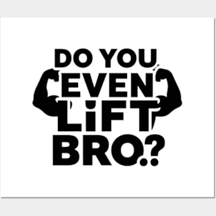 Do You Even Lift Bro.? Posters and Art